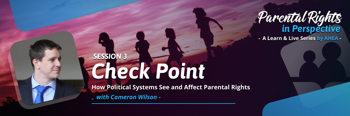 Check Point: How Political Systems See and Affect Parental Rights - A Learn & Live Series by AHEA - Session 3